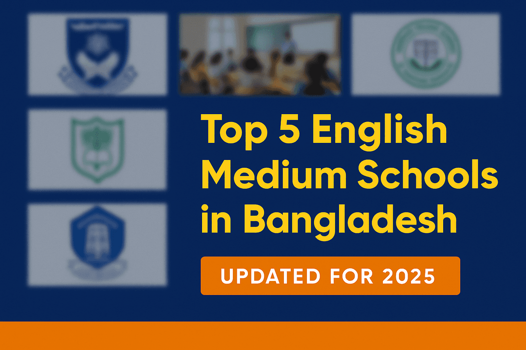 Top English Medium Schools in Bangladesh Parents Trust in 2025