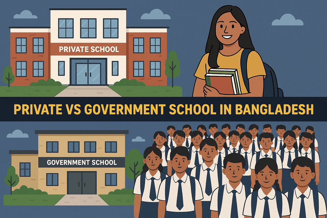 Private vs. Government Schools in Bangladesh – Which is Right for Your Child in 2025?