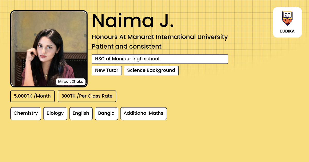 Api Naimaa Naima J. | Chemistry, Biology, English, Bangla, Additional Maths | Eudika