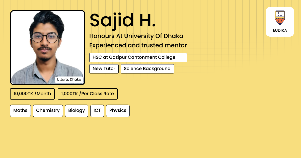 Sajid H Rang Sajid H. | Maths, Chemistry, Biology, ICT, Physics | Eudika